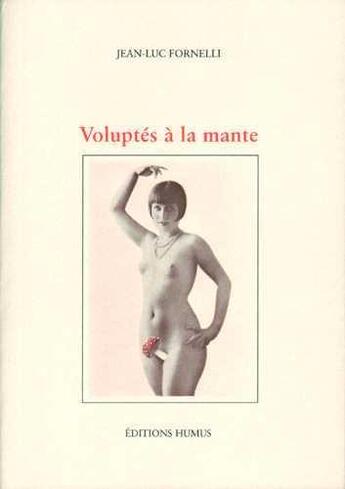 Couverture du livre « Voluptes a la mante » de Jean-Luc Fornelli aux éditions Humus