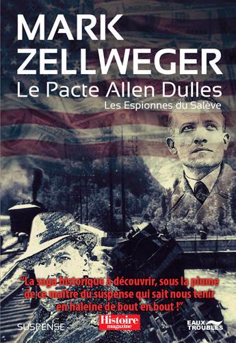 Couverture du livre « Les espionnes du Salève Tome 3 : le pacte Allen Dulles » de Mark Zellweger aux éditions Eaux Troubles