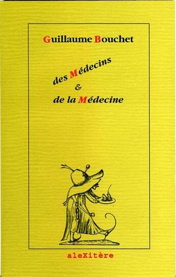 Couverture du livre « Les Serées ; des médecins et de la médecine » de Guillaume Bouchet aux éditions Alexitere