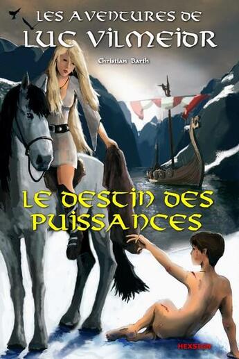 Couverture du livre « Les Aventures De Luc Vilmeidr - Le Destin Des Puissances » de Christian Barth aux éditions Hexsign