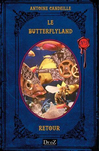 Couverture du livre « Le ButterflyLand t.3 ; retour » de Antoine Candeille aux éditions Les Collections Du Docteur Oz