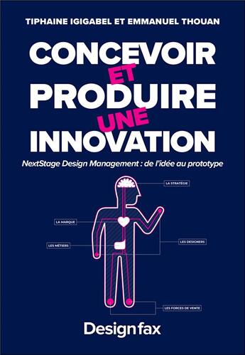 Couverture du livre « Concevoir et produire une innovation - nextstage design management : de l'ideet#769;e au prototype » de Igigabel/Thouan aux éditions Design Fax