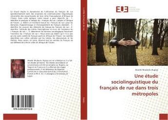 Couverture du livre « Une etude sociolinguistique du francais de rue dans trois metropoles » de Mudasiru Ilupeju A. aux éditions Editions Universitaires Europeennes