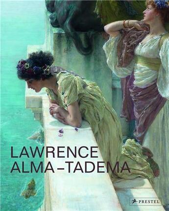 Couverture du livre « Lawrence alma-tadema at home in antiquity » de Prettejohn Elizabeth aux éditions Prestel