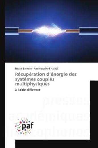 Couverture du livre « Récupération d'énergie des systèmes couples multiphysiques à l'aide d'électret » de Fouad Belhora et Abdelowahed Hajjaji aux éditions Presses Academiques Francophones