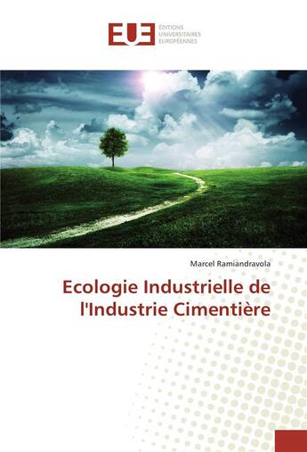 Couverture du livre « Ecologie industrielle de l'industrie cimentiere » de Ramiandravola Marcel aux éditions Editions Universitaires Europeennes