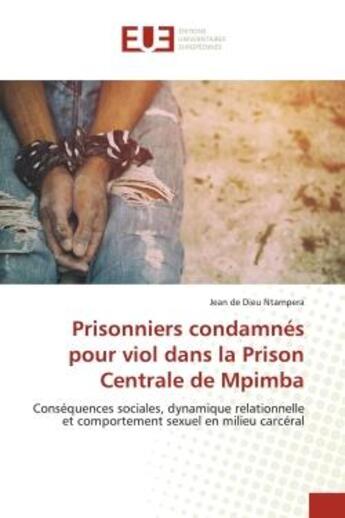 Couverture du livre « Prisonniers condamnes pour viol dans la prison centrale de mpimba - consequences sociales, dynamique » de Ntampera J D D. aux éditions Editions Universitaires Europeennes