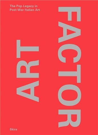 Couverture du livre « Art factor the pop legacy in post-war italian art » de  aux éditions Skira