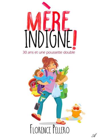 Couverture du livre « Mère indigne ! 30 ans et une poussette double » de Florence Pellero aux éditions Atramenta