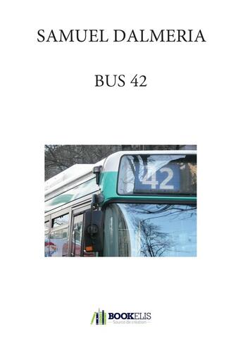 Couverture du livre « Bus 42 » de Samuel Dalmeira aux éditions Bookelis