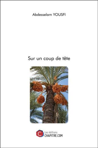 Couverture du livre « Sur un coup de tête » de Yousfi Abdesselam aux éditions Chapitre.com