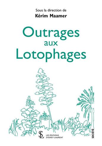 Couverture du livre « Outrages aux lotophages » de Maamer Kerim aux éditions Sydney Laurent