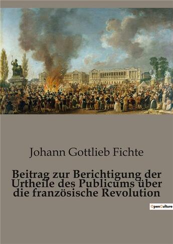 Couverture du livre « Beitrag zur Berichtigung der Urtheile des Publicums über die franzosische Revolution » de Fichte Johann G aux éditions Culturea