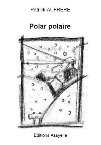 Couverture du livre « Polar polaire » de Patrick Aufrere aux éditions Assyelle