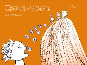 Couverture du livre « Ikotolavenona ; conte de Madagascar » de Mary-Des-Ailes et Theophile Rakotondramanana aux éditions Dodo Vole