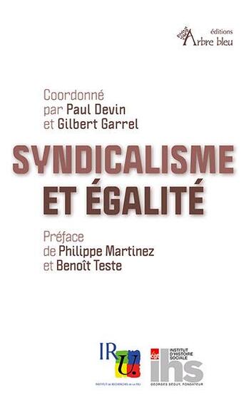 Couverture du livre « Syndicalisme et égalité » de Paul Devin et Gilbert Garrel aux éditions Arbre Bleu