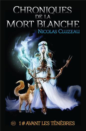 Couverture du livre « Chroniques de la mort blanche t.1 : Avant les ténèbres » de Nicolas Cluzeau aux éditions Editions Du 38