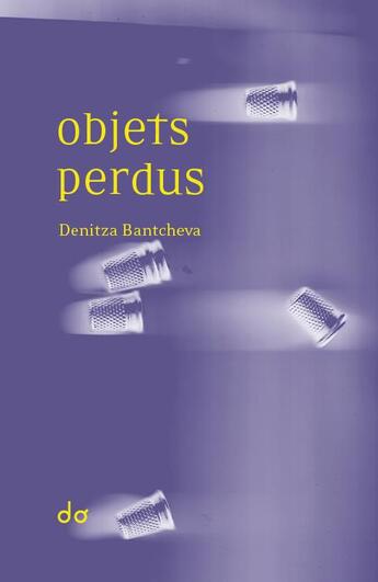 Couverture du livre « Objets perdus » de Denitza Bantcheva aux éditions Editions Do