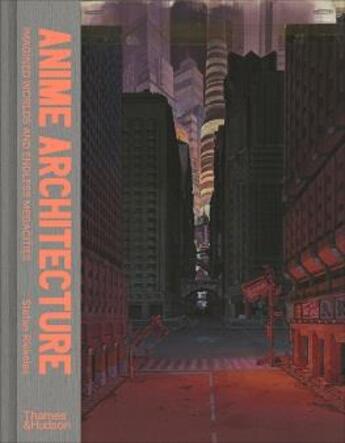 Couverture du livre « Anime architecture: imagined worlds and endless megacities » de Riekeles Stefan aux éditions Thames & Hudson