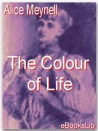 Couverture du livre « The Colour of Life » de Alice Meynell aux éditions Ebookslib