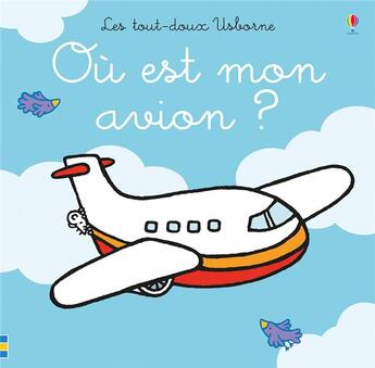 Couverture du livre « Ou est mon avion ? - les tout-doux usborne » de Watt/Wells aux éditions Usborne