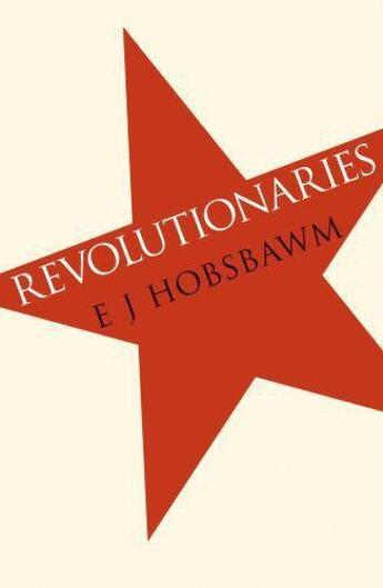 Couverture du livre « Revolutionaries » de Eric Hobsbawm aux éditions Orion Digital