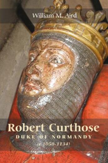 Couverture du livre « Robert `Curthose', Duke of Normandy [c.1050-1134] » de Aird William M aux éditions Boydell And Brewer Group Ltd