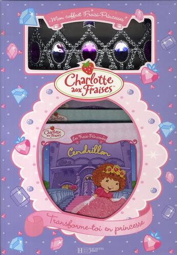 Couverture du livre « Charlotte aux Fraises ; mon coffret Fraisi-princesses ; transforme-toi en princesse ! » de  aux éditions Le Livre De Poche Jeunesse