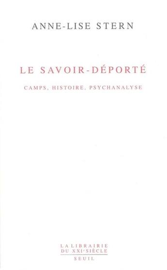 Couverture du livre « Le savoir-deporté ; camps, histoire, psychanalyse » de Anne-Lise Stern aux éditions Seuil