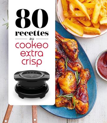 Couverture du livre « 80 recettes au Cookeo Extra Crisp » de  aux éditions Dessain Et Tolra