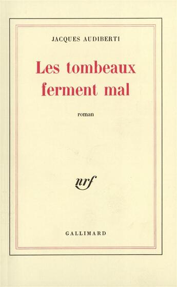 Couverture du livre « Les tombeaux ferment mal » de Jacques Audiberti aux éditions Gallimard