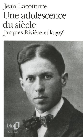 Couverture du livre « Une adolescence du siècle : Jacques Rivière et la nrf » de Jean Lacouture aux éditions Folio