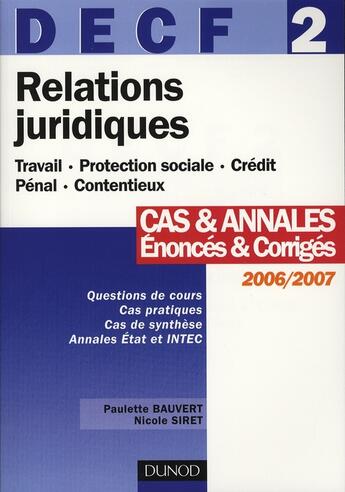 Couverture du livre « Decf 2 ; relations juridiques ; cas et annales, énoncés et corrigés 2006/2007 » de Paulette Bauvert et Nicole Siret aux éditions Dunod