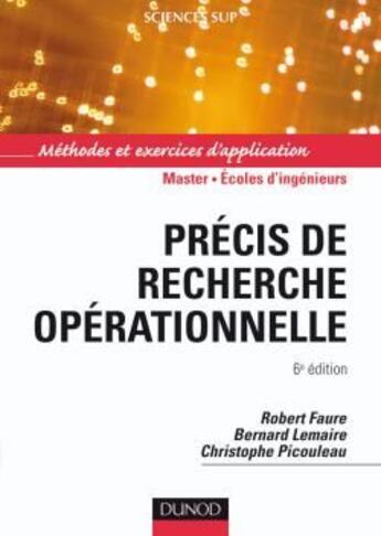 Couverture du livre « Précis de recherche opérationnelle ; méthodes et exercices d'application (6e édition) » de Bernard Lemaire et Christophe Picouleau et Robert Faure aux éditions Dunod