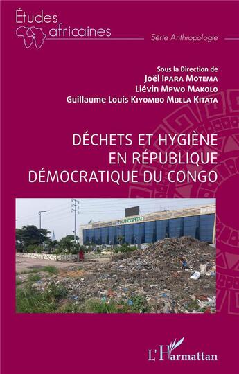 Couverture du livre « Déchets et hygiène en République démocatique du Congo » de Joel Ipara Motema et Lievin Makolo Mpwo et Guillaume Louis Kiyombo Mbela Kitata aux éditions L'harmattan