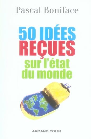 Couverture du livre « 50 idées reçues sur l'état du Monde » de Pascal Boniface aux éditions Armand Colin