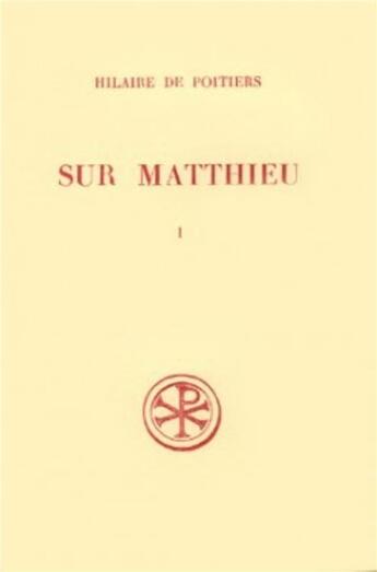 Couverture du livre « Sur Matthieu Tome 1 ; chapitre 1 à 13 » de Hilaire De Poitiers aux éditions Cerf