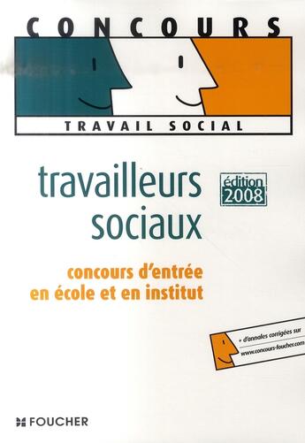 Couverture du livre « Travailleurs sociaux ; concours d'entrée en école et institut (édition 2008) » de Michele Eckenschwiller aux éditions Foucher