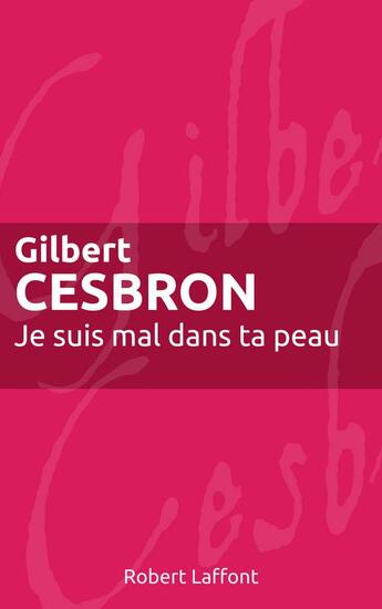 Couverture du livre « Je suis mal dans ta peau » de Gilbert Cesbron aux éditions Robert Laffont