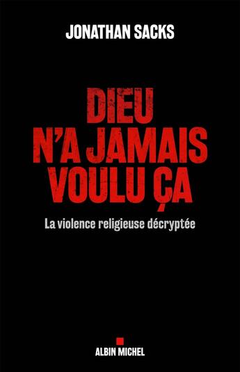 Couverture du livre « Dieu n'a jamais voulu ça ; la violence religieuse décryptée » de Jonathan Sacks aux éditions Albin Michel