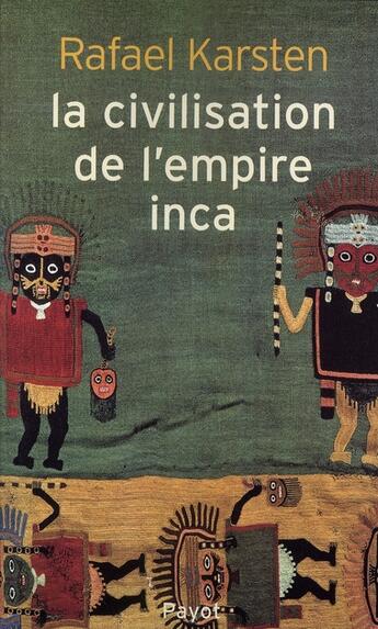 Couverture du livre « La civilisation de l'empire inca » de Rafael Karsten aux éditions Payot
