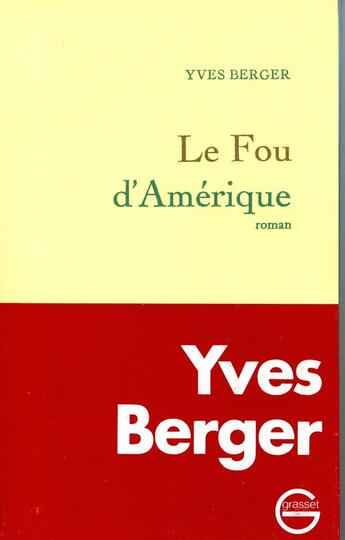 Couverture du livre « Le fou d'Amérique » de Yves Berger aux éditions Grasset