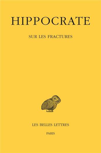 Couverture du livre « Hippocrate Tome 4, 1re partie : sur les fractures » de Hippocrate aux éditions Belles Lettres