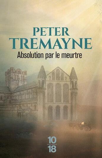 Couverture du livre « L'absolution par le meurtre » de Peter Tremayne aux éditions 10/18