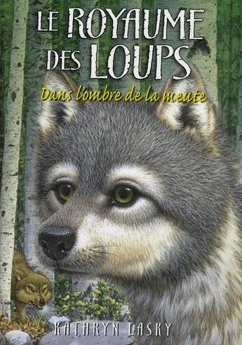 Couverture du livre « Le royaume des loups Tome 2 : dans l'ombre de la meute » de Kathryn Lasky aux éditions Pocket Jeunesse