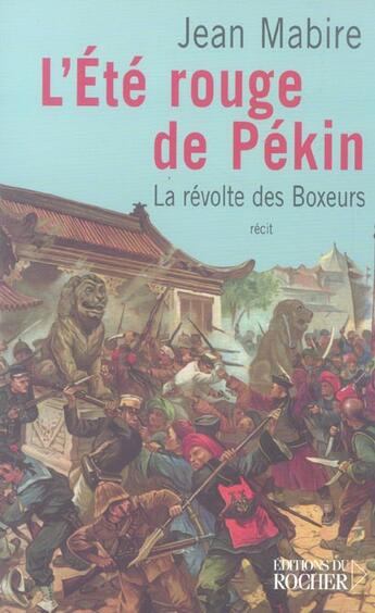 Couverture du livre « L'ete rouge de pekin - la revolte des boxeurs » de Jean Mabire aux éditions Rocher