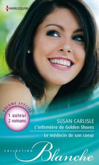 Couverture du livre « L'infirmière de golden shores ; le médecin de son coeur » de Susan Carlisle aux éditions Harlequin