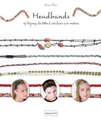 Couverture du livre « Headbands ; 27 bijoux de tête à réaliser soi-même » de Anne Kha aux éditions Dessain Et Tolra