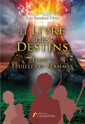 Couverture du livre « Le livre des destins Tome 2 ; feuilles et flammes » de Ana Sanchez-Ortiz aux éditions Amalthee