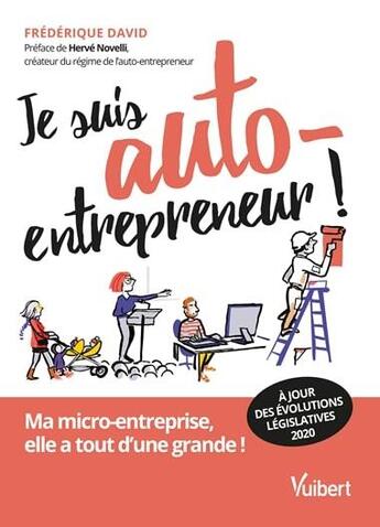 Couverture du livre « Je suis auto-entrepreneur ! ; ma micro-entreprise, elle a tout d'une grande (édition 2020) » de Frédérique David aux éditions Vuibert